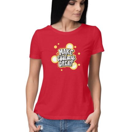 Women's : Make Today Great T-shirt