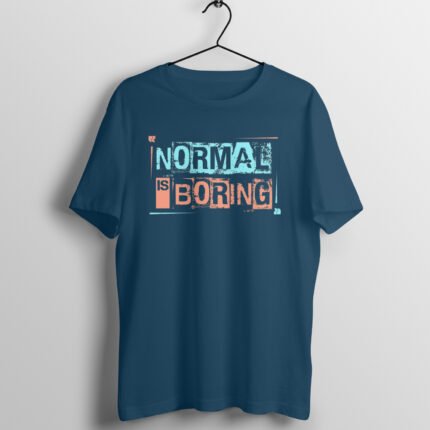 Quotes : Normal is boring Half Sleeve T-shirt - Image 3