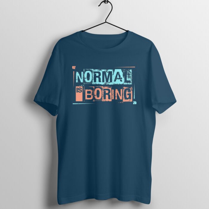 Quotes : Normal is boring Half Sleeve T-shirt - Image 3