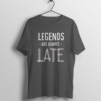 Quotes : Legends are always late Half Sleeve T-shirt
