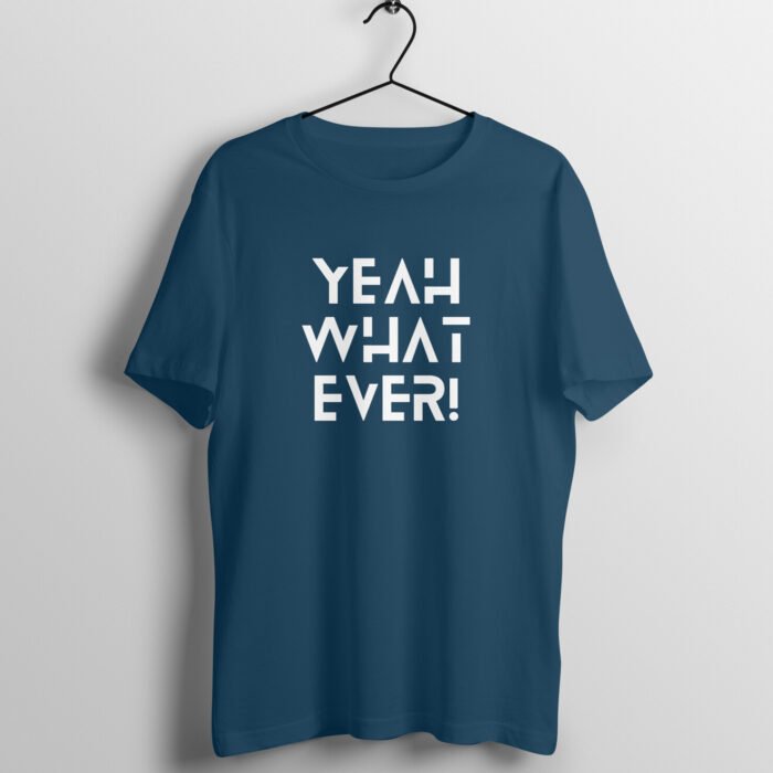 Quotes : Yeah whatever Half Sleeve T-shirt - Image 1