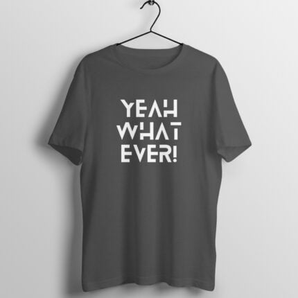 Quotes : Yeah whatever Half Sleeve T-shirt - Image 4