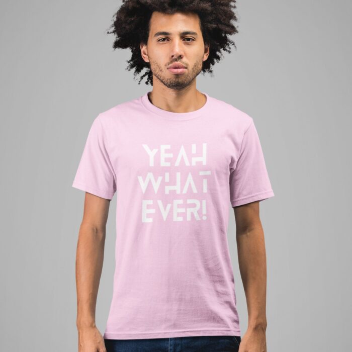 Quotes : Yeah whatever Half Sleeve T-shirt - Image 6