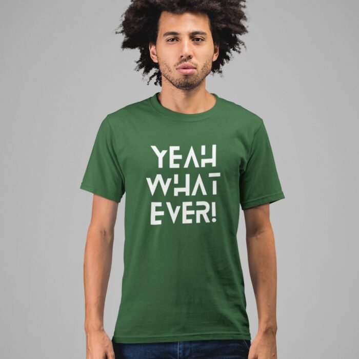 Quotes : Yeah whatever Half Sleeve T-shirt - Image 8