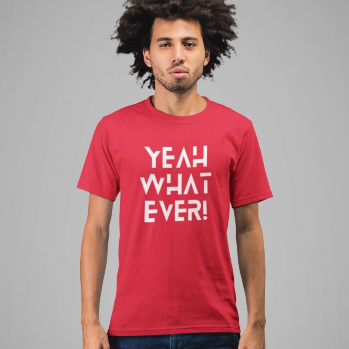 Quotes : Yeah whatever Half Sleeve T-shirt - Image 7