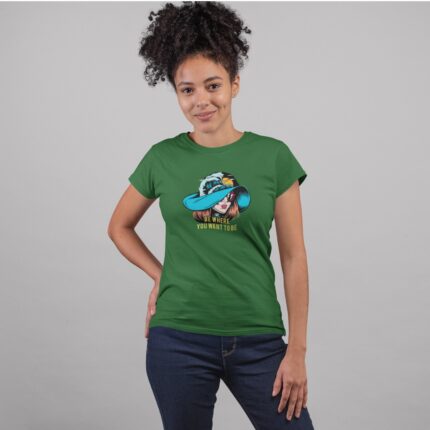 Women's : Be where you want to be T-shirt