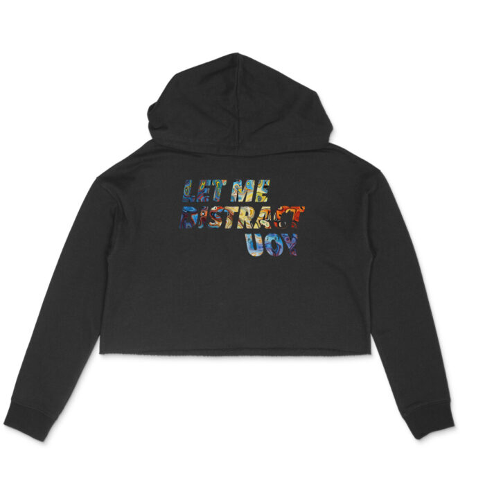Women's : Let Me Distract you Crop Hoodies - Image 1